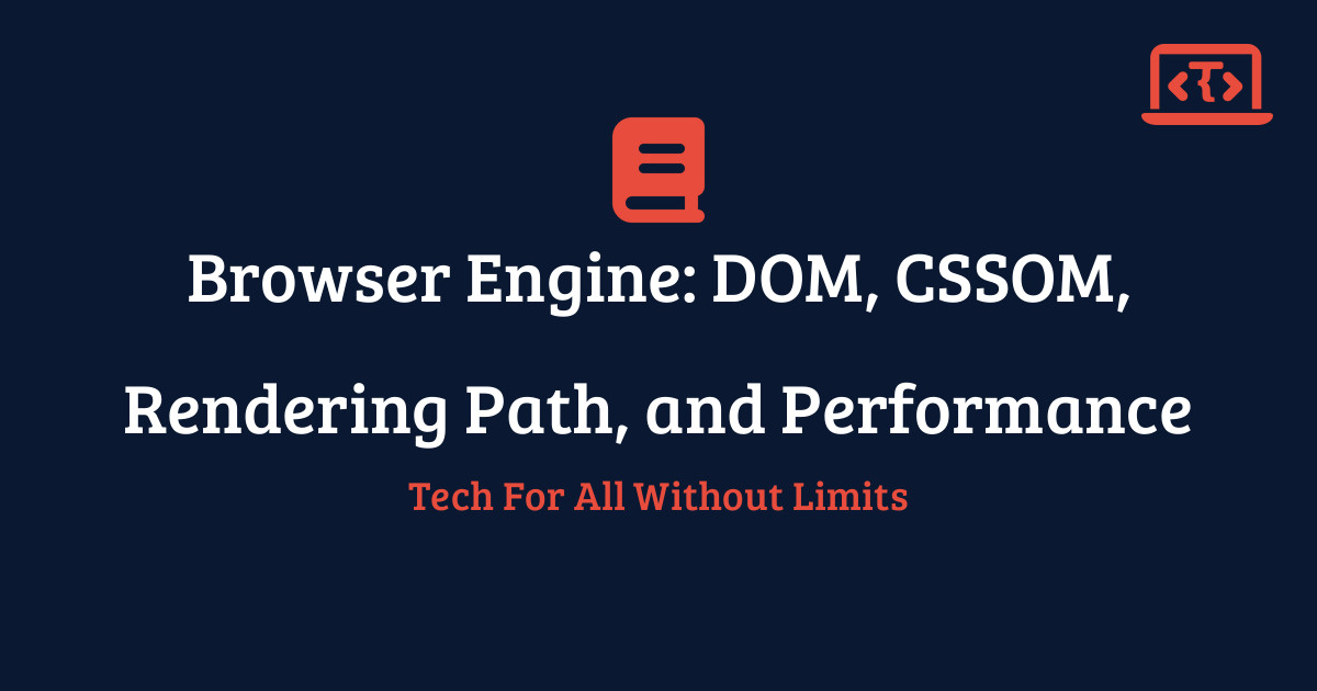 Browser Engine: DOM, CSSOM, Rendering Path, and Performance | Techy All ...