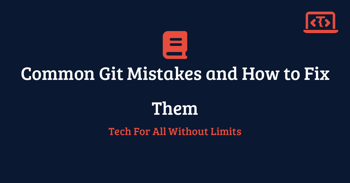 Common Git Mistakes and How to Fix Them | Techy All Tutorial