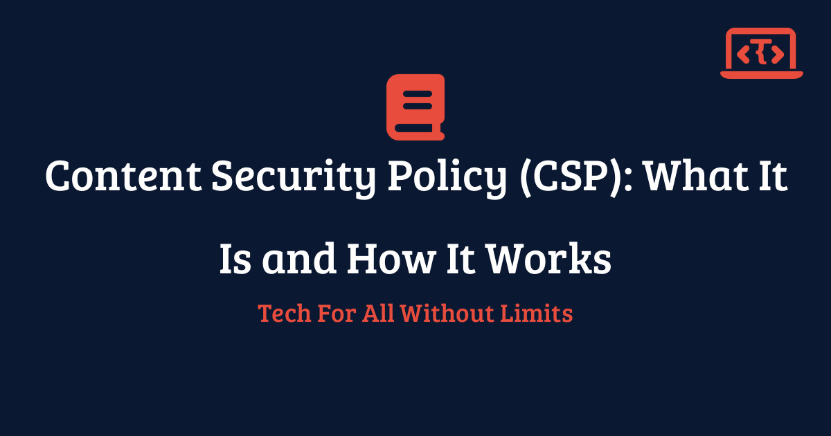 Content Security Policy (CSP): What It Is and How It Works | Techy All ...