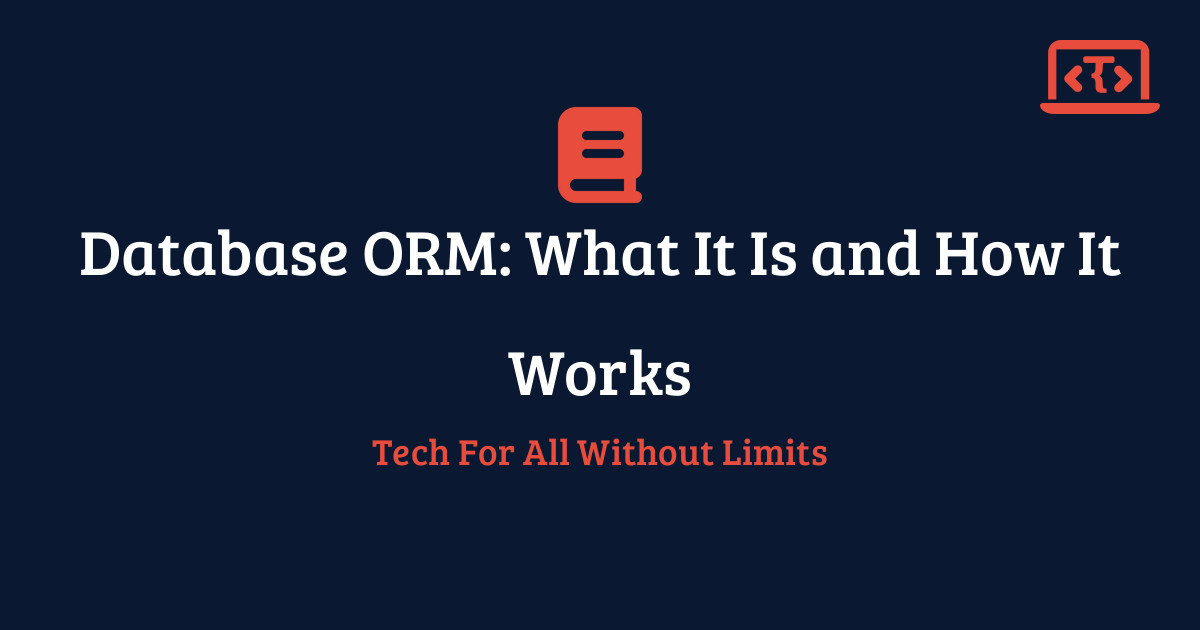Database ORM: What It Is and How It Works | Techy All Tutorial