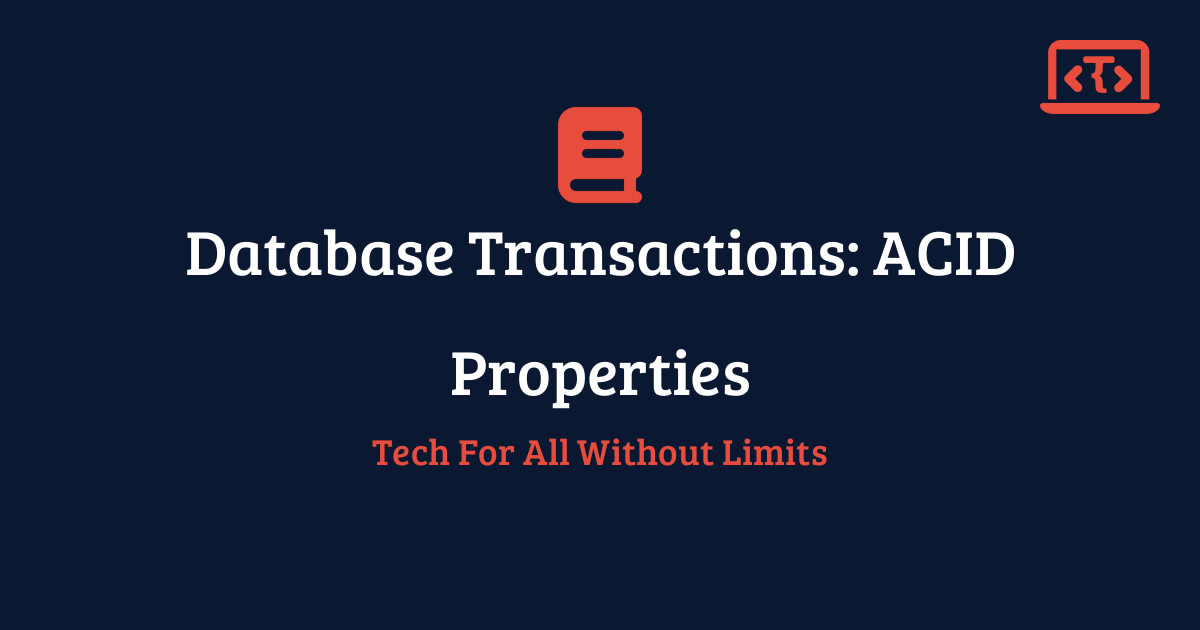 Database Transactions: ACID Properties | Techy All Tutorial