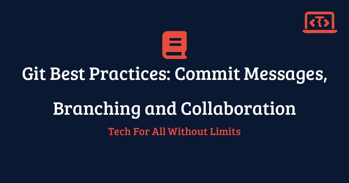 Git Best Practices: Commit Messages, Branching and Collaboration ...