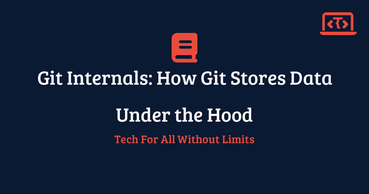 Git Internals: How Git Stores Data Under the Hood | Techy All Tutorial