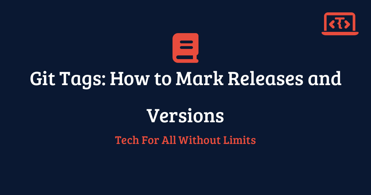 Git Tags: How to Mark Releases and Versions | Techy All Tutorial