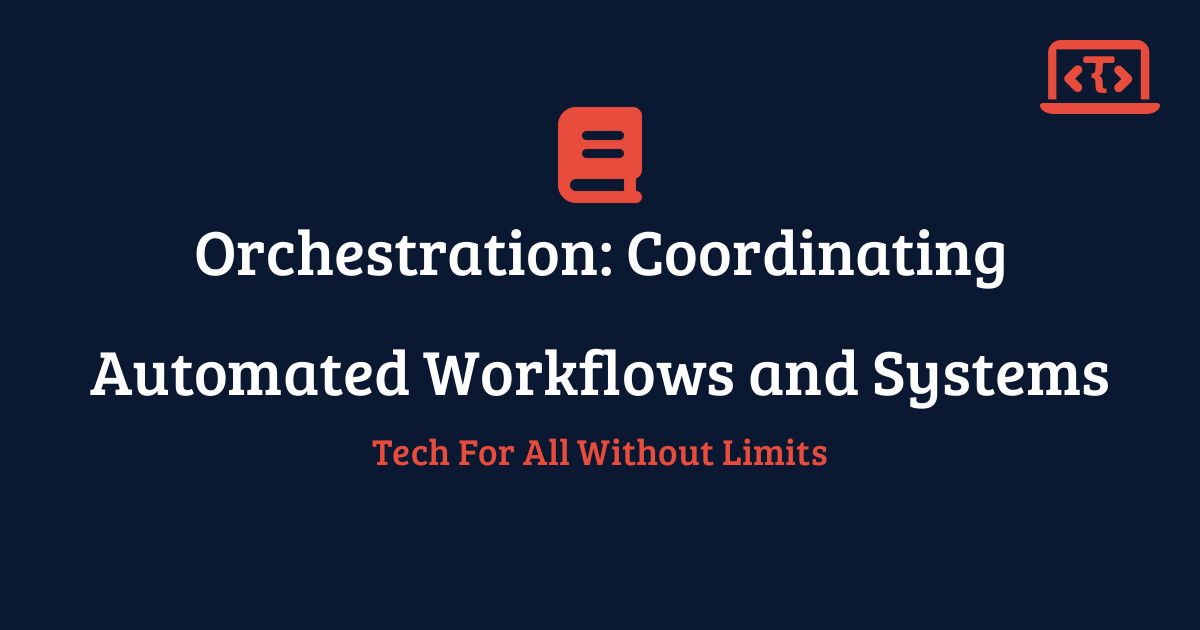 Orchestration: Coordinating Automated Workflows and Systems | Techy All ...