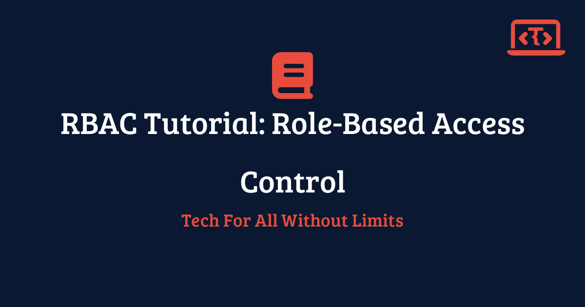 RBAC Tutorial: Role-Based Access Control | Techy All Tutorial