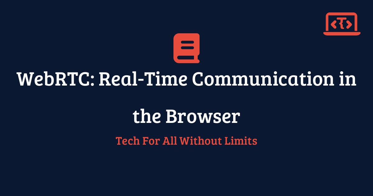 WebRTC: Real-Time Communication in the Browser | Techy All Tutorial